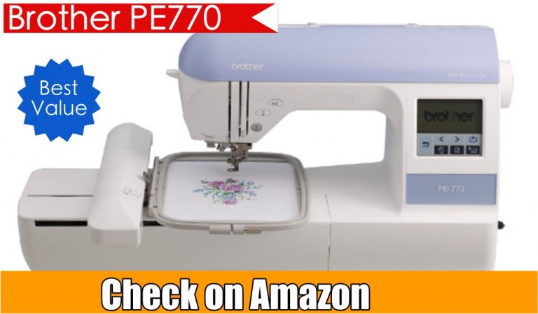 Brother PE770 Embroidery Machine Review | Best Sewing Machines for ...