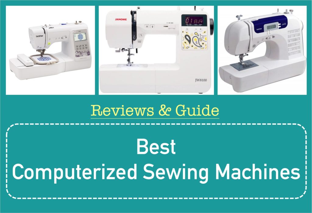Best Computerized Sewing Machine Reviews